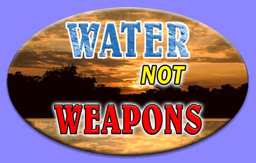 Water not Weapons